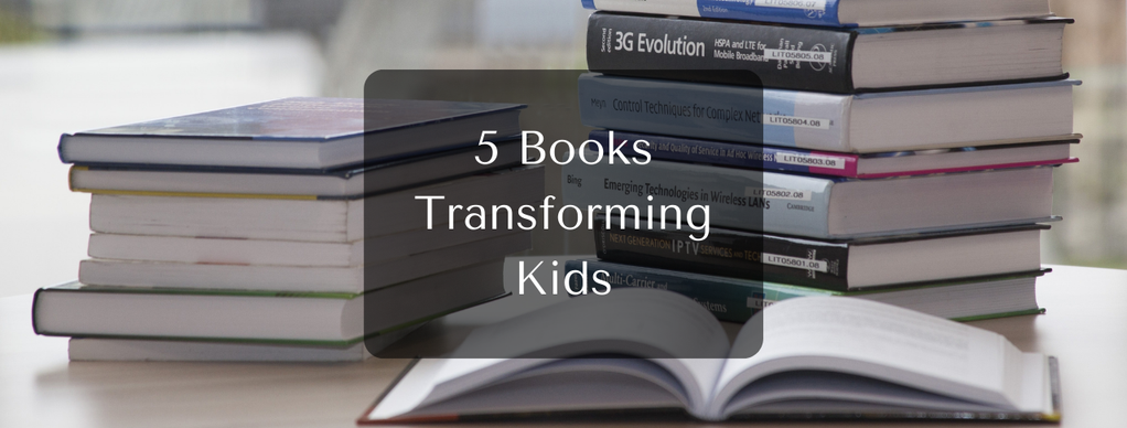 5 Books Transforming Kids